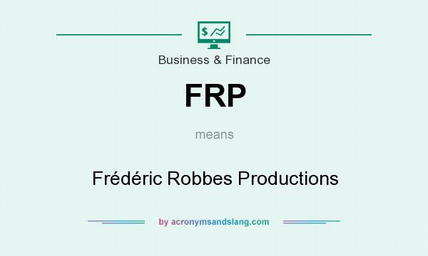 What does FRP mean? It stands for Frédéric Robbes Productions