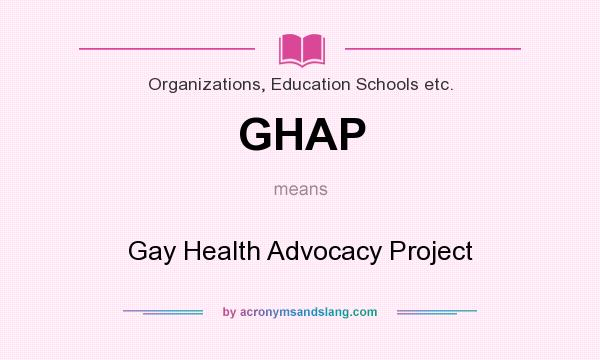 What does GHAP mean? It stands for Gay Health Advocacy Project