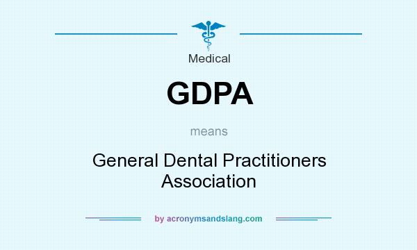 What does GDPA mean? It stands for General Dental Practitioners Association
