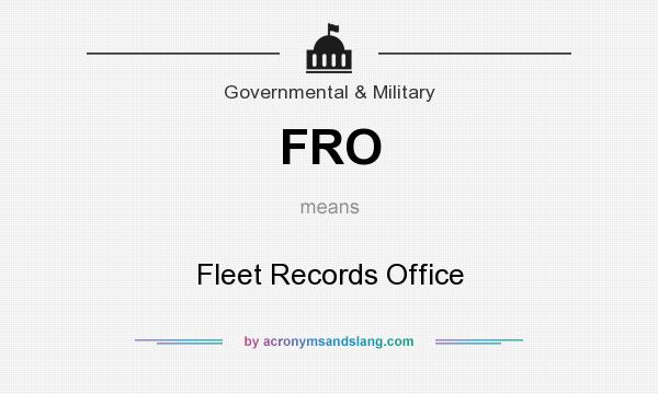 What does FRO mean? It stands for Fleet Records Office