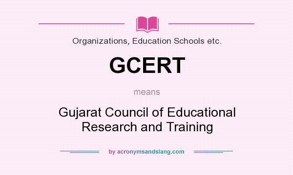 What does GCERT mean? It stands for Gujarat Council of Educational Research and Training