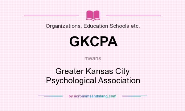 What does GKCPA mean? It stands for Greater Kansas City Psychological Association