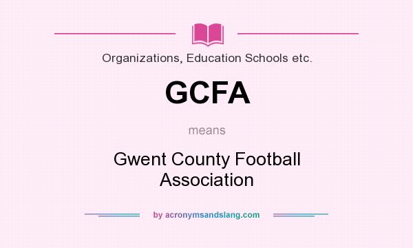 What does GCFA mean? It stands for Gwent County Football Association