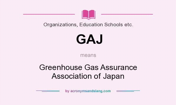 What does GAJ mean? It stands for Greenhouse Gas Assurance Association of Japan