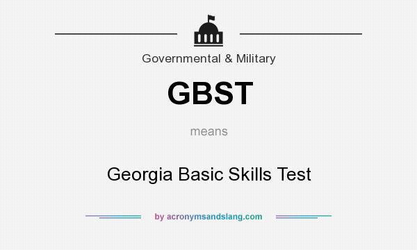What does GBST mean? It stands for Georgia Basic Skills Test