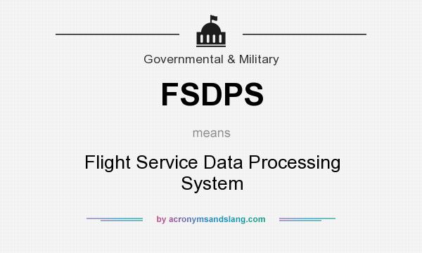 What does FSDPS mean? It stands for Flight Service Data Processing System