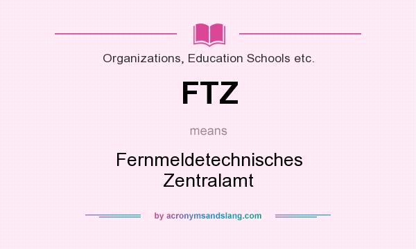 What does FTZ mean? It stands for Fernmeldetechnisches Zentralamt