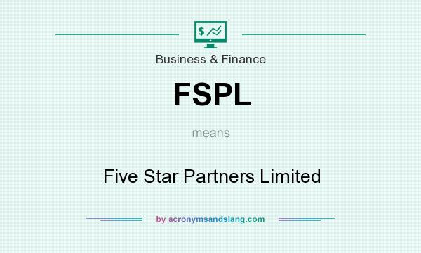 What does FSPL mean? It stands for Five Star Partners Limited