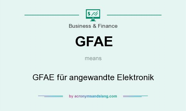 What does GFAE mean? It stands for GFAE für angewandte Elektronik