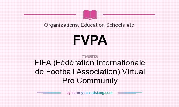 What does FVPA mean? It stands for FIFA (Fédération Internationale de Football Association) Virtual Pro Community