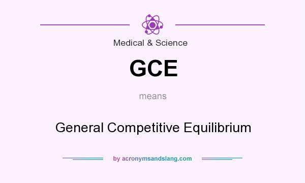 What does GCE mean? It stands for General Competitive Equilibrium