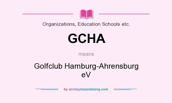 What does GCHA mean? It stands for Golfclub Hamburg-Ahrensburg eV