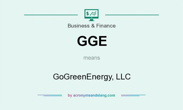 What does GGE mean? It stands for GoGreenEnergy, LLC