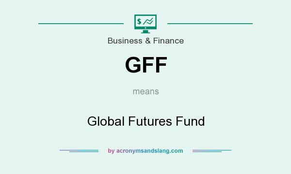 What does GFF mean? It stands for Global Futures Fund