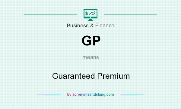 What does GP mean? It stands for Guaranteed Premium