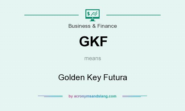 What does GKF mean? It stands for Golden Key Futura