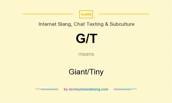G T Giant Tiny In Internet Slang Chat Texting Subculture By
