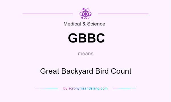 What does GBBC mean? It stands for Great Backyard Bird Count
