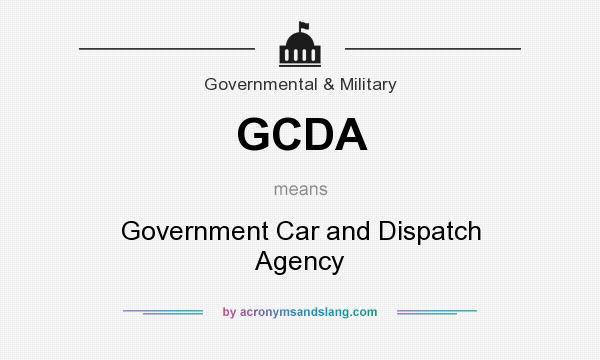 What does GCDA mean? It stands for Government Car and Dispatch Agency