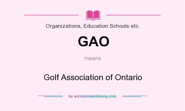 What does GAO mean? It stands for Golf Association of Ontario