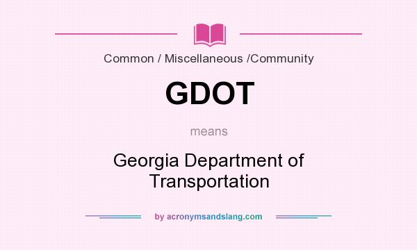 What does GDOT mean? It stands for Georgia Department of Transportation