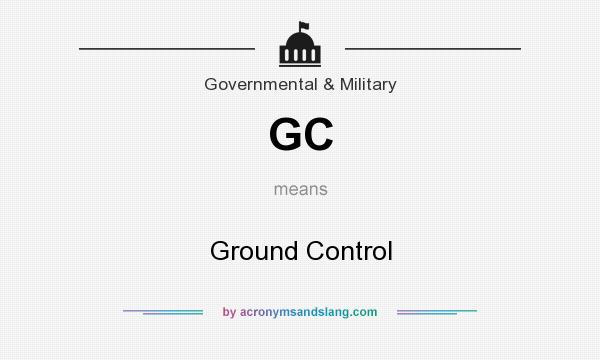 What does GC mean? It stands for Ground Control
