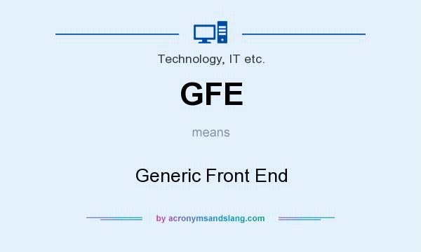 What does GFE mean? It stands for Generic Front End