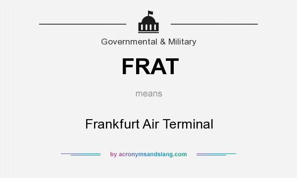 What does FRAT mean? It stands for Frankfurt Air Terminal