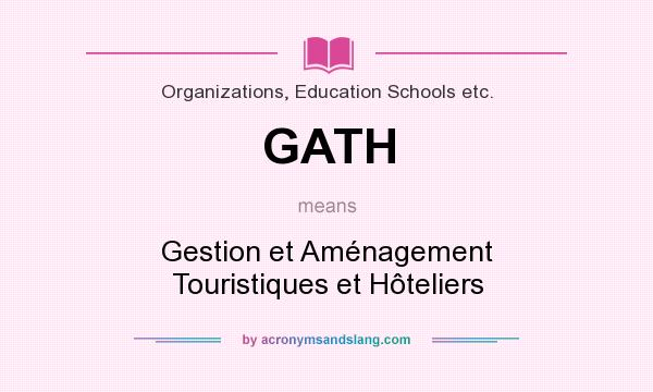 What does GATH mean? It stands for Gestion et Aménagement Touristiques et Hôteliers