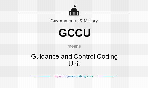 What does GCCU mean? It stands for Guidance and Control Coding Unit