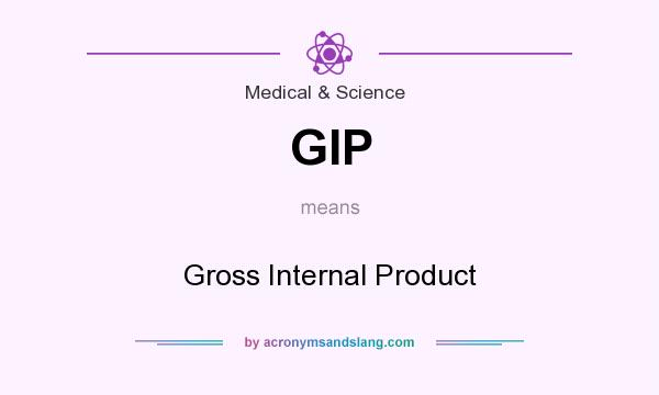 What does GIP mean? It stands for Gross Internal Product