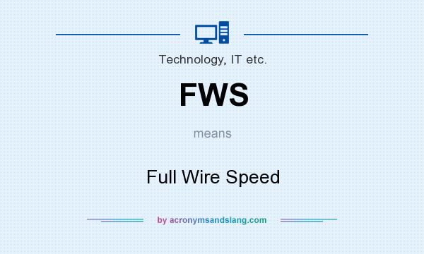 What does FWS mean? It stands for Full Wire Speed
