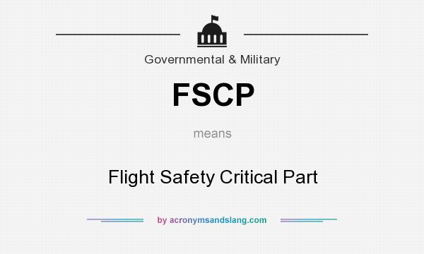 What does FSCP mean? It stands for Flight Safety Critical Part