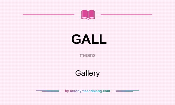 What does GALL mean? It stands for Gallery