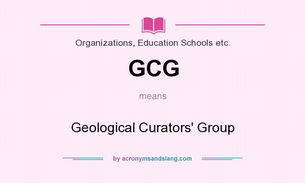 What does GCG mean? It stands for Geological Curators` Group