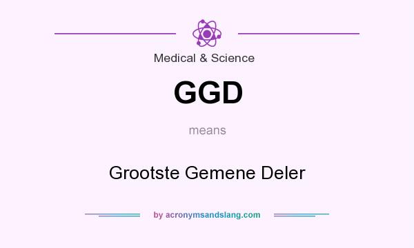 What does GGD mean? It stands for Grootste Gemene Deler