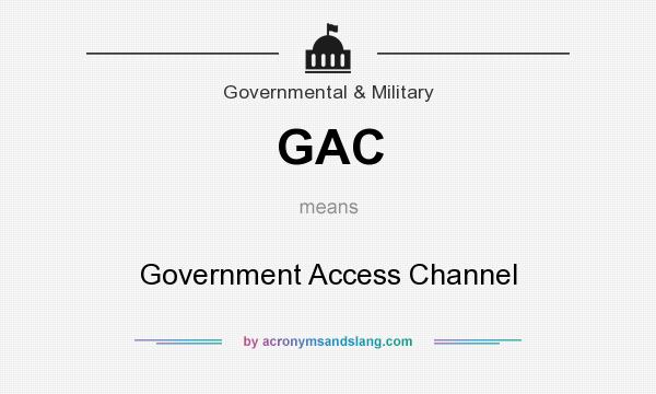 What does GAC mean? It stands for Government Access Channel