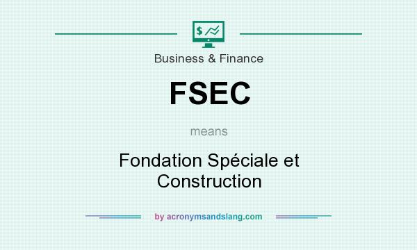 What does FSEC mean? It stands for Fondation Spéciale et Construction