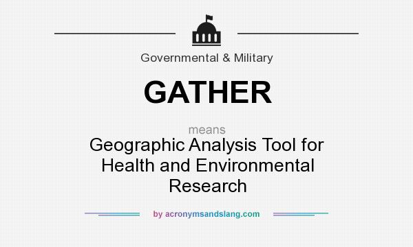 What does GATHER mean? It stands for Geographic Analysis Tool for Health and Environmental Research