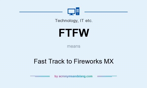 What does FTFW mean? It stands for Fast Track to Fireworks MX