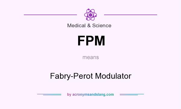 What does FPM mean? It stands for Fabry-Perot Modulator