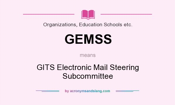What does GEMSS mean? It stands for GITS Electronic Mail Steering Subcommittee