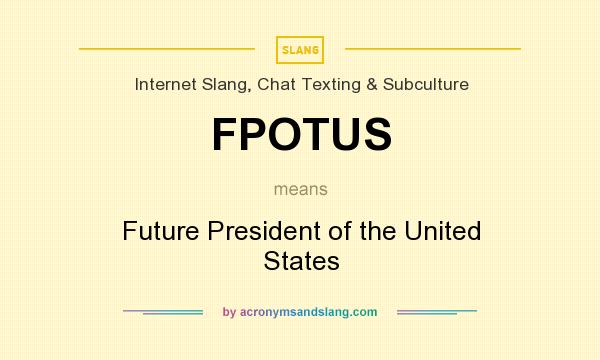 What does FPOTUS mean? It stands for Future President of the United States