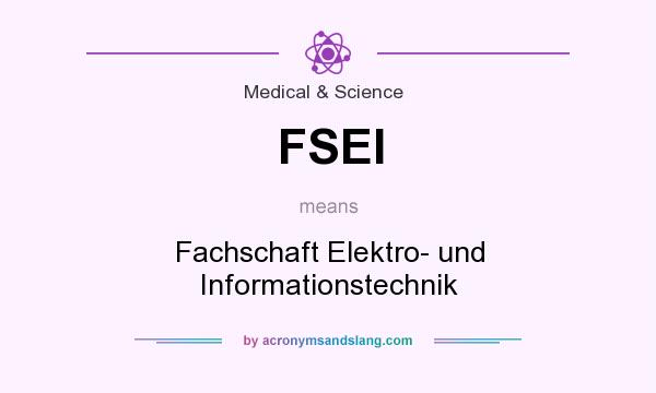 What does FSEI mean? It stands for Fachschaft Elektro- und Informationstechnik