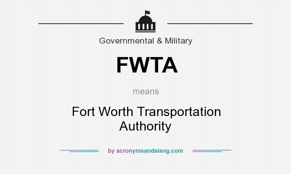 What does FWTA mean? It stands for Fort Worth Transportation Authority