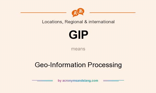What does GIP mean? It stands for Geo-Information Processing