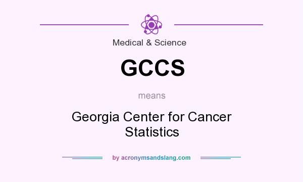 What does GCCS mean? It stands for Georgia Center for Cancer Statistics