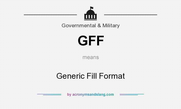 What does GFF mean? It stands for Generic Fill Format