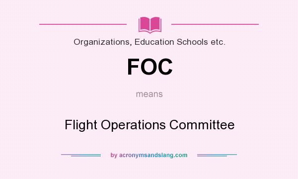 What does FOC mean? It stands for Flight Operations Committee
