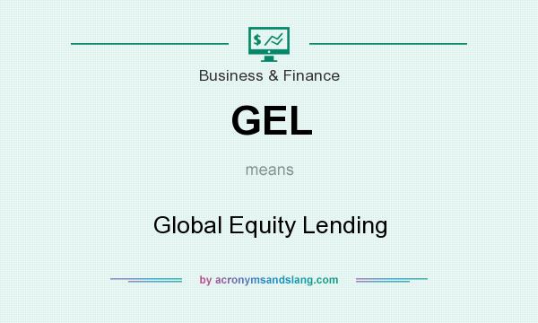What does GEL mean? It stands for Global Equity Lending